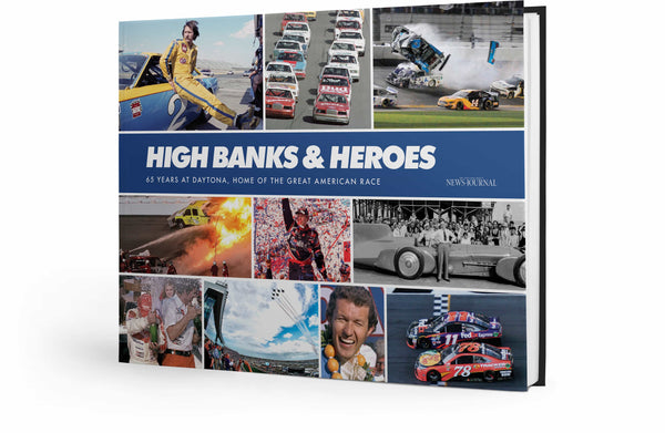 High Banks & Heroes: 65 Years at Daytona, Home of the Great American Race