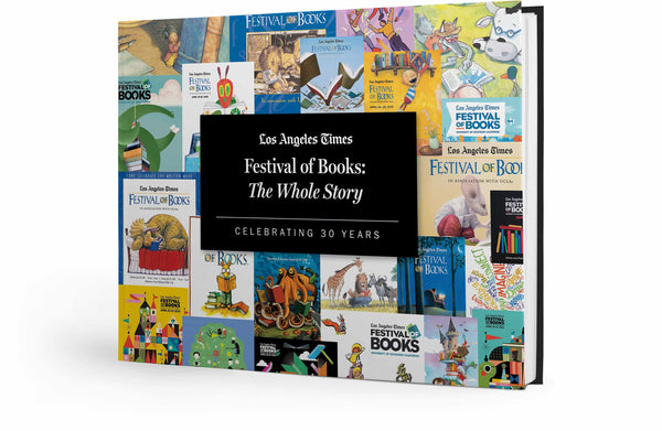 Los Angeles Times Festival of Books: The Whole Story, Celebrating 30 Years