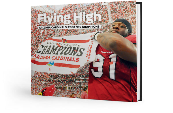 Flying High: Arizona Cardinals ~ 2008 NFC Champions