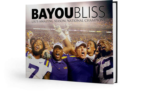 Bayou Bliss: LSU's Amazing Season: 2007 National Champions