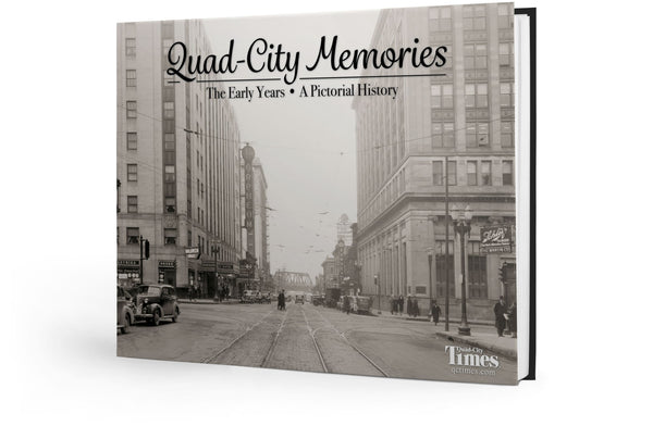 Quad-City Memories: The Early Years | A Pictorial History