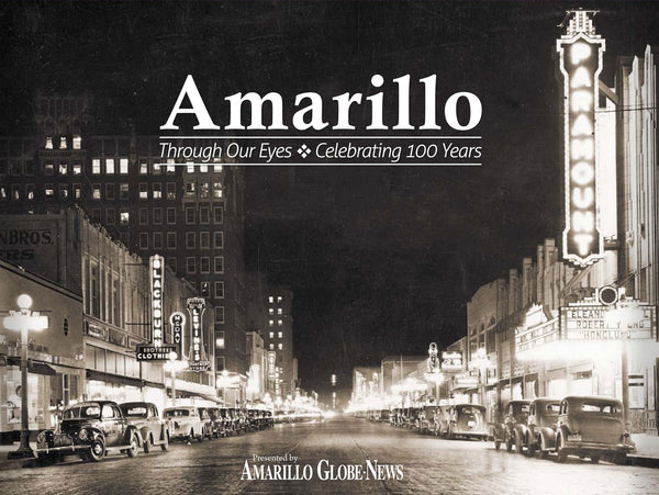 Amarillo: Through Our Eyes Celebrating 100 Years