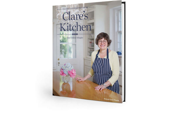 Stories and Recipes from: Clare's Kitchen: by Clare Osdene Schapiro