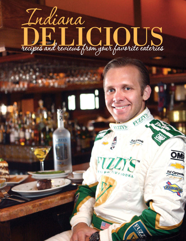 Indiana Delicious: Recipes and Restaurants from your Favorite Eateries