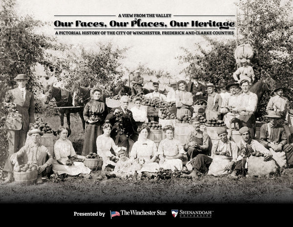 A View from the Valley: Our Faces, Our Places, Our Heritage: A Pictorial History of the City of Winchester, Frederick and Clarke Counties