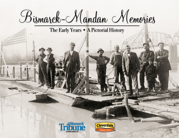 Bismarck-Mandan Memories: The Early Years