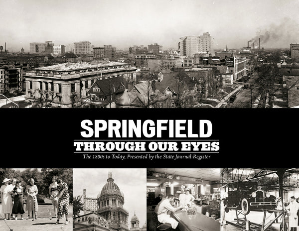 Through our Eyes: Springfield Memories Volume III: The 1800s to Today