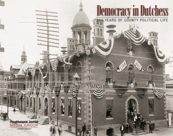 Democracy in Dutchess: 300 Years of County Political Life