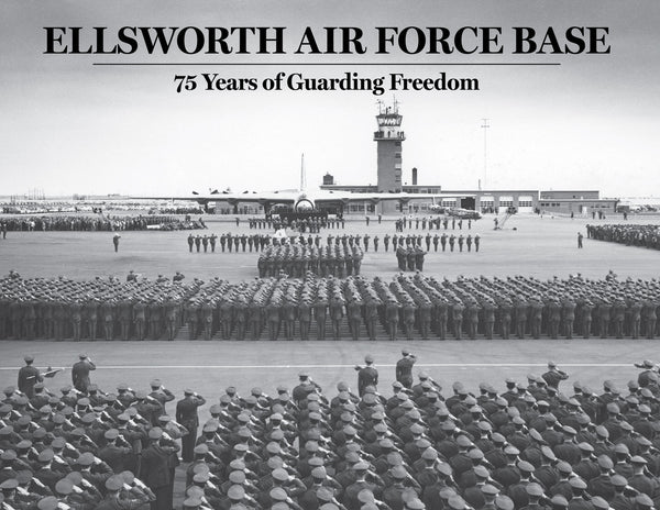 Ellsworth Air Force Base: 75 Years of Guarding Freedom