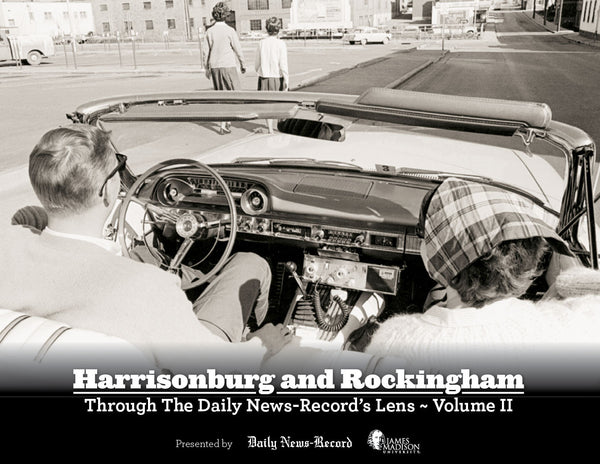 Harrisonburg and Rockingham: Through The Daily News-Record's Lens - Volume II