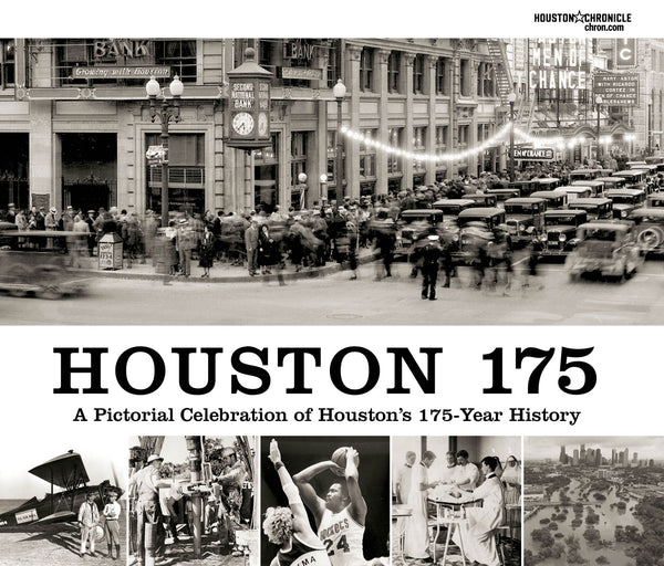 Houston 175: A Pictorial Celebration of Houston's 175-Year History
