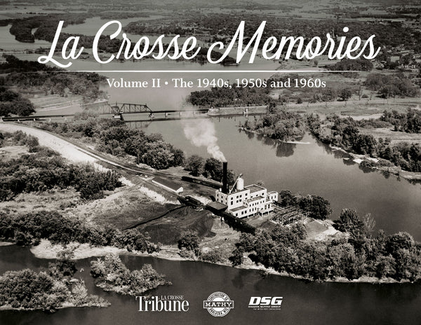 La Crosse Memories II: The 1940s, 1950s and 1960s