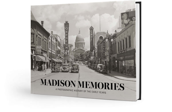 Madison Memories: A Photographic History of the Early Years