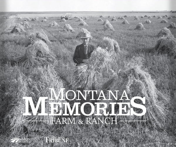 Montana Memories: Farm & Ranch