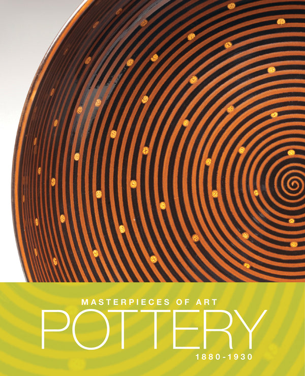 Masterpieces of Art Pottery: 1880–1930