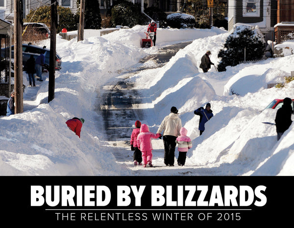 Buried By Blizzards: The Relentless Winter of 2015