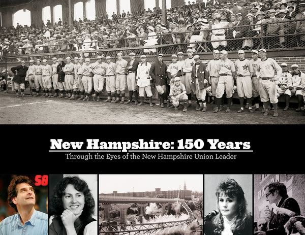 New Hampshire\: 150 Years: Through the Eyes of the New Hampshire Union Leader