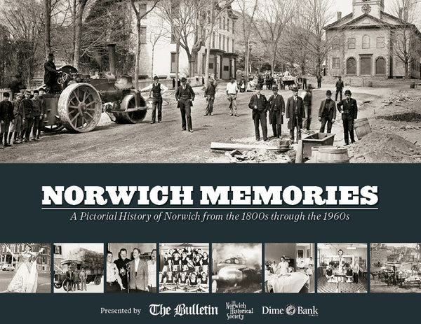 Norwich Memories: A Pictorial History of Norwich from the 1800s through the 1960s