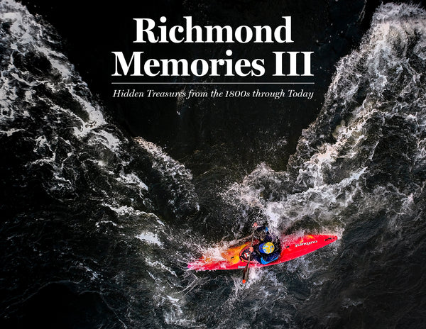 Richmond Memories III: Hidden Treasures from the 1800s through Today