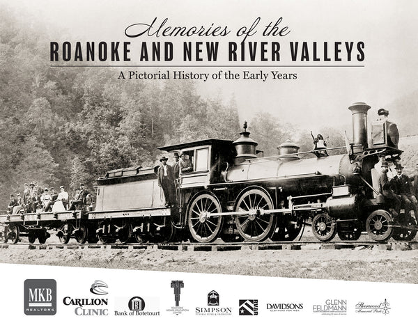 Memories of the Roanoke and New River Valleys: A Pictorial History of the Early Years