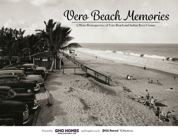 Vero Beach Memories: A Photo Retrospective of Vero Beach and Indian River County