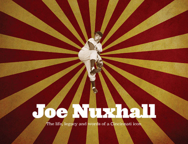 Joe Nuxhall: The Life, Legacy, and Words of a Cincinnati Icon