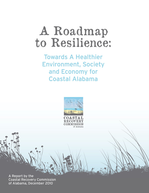 A Roadmap to Resilience: Towards a Healthier Environment, Society, and Economy for Coastal Alabama