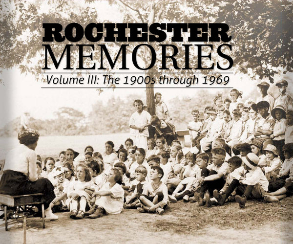 Rochester Memories Volume III: The 1900s through 1969